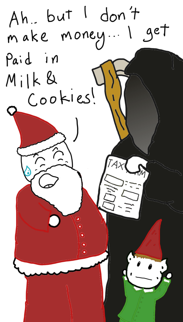 Santa says: Ah, I don't make money, I get paid in Milk and Cookies.