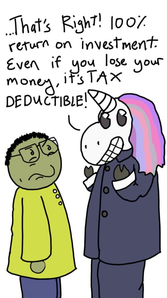 A unicorn with a mane in various shades of purple in a suit on the right is telling cartoon Sam, a brown man in Malay attire on the left: "...That's RIght! 100% retun on investment even if you lose your money, it's TAX DEDUCTIBLE!"