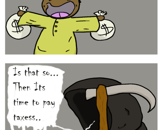 In the first panel, a man holds up two bags of money. He says: I made so much money in my first year of business!!. In the second panel, Steve the tax reaper appears behind him, wearing his long black cloak and holding a scythe. Steve says: Is that so... Then its time to pay taxesss..
