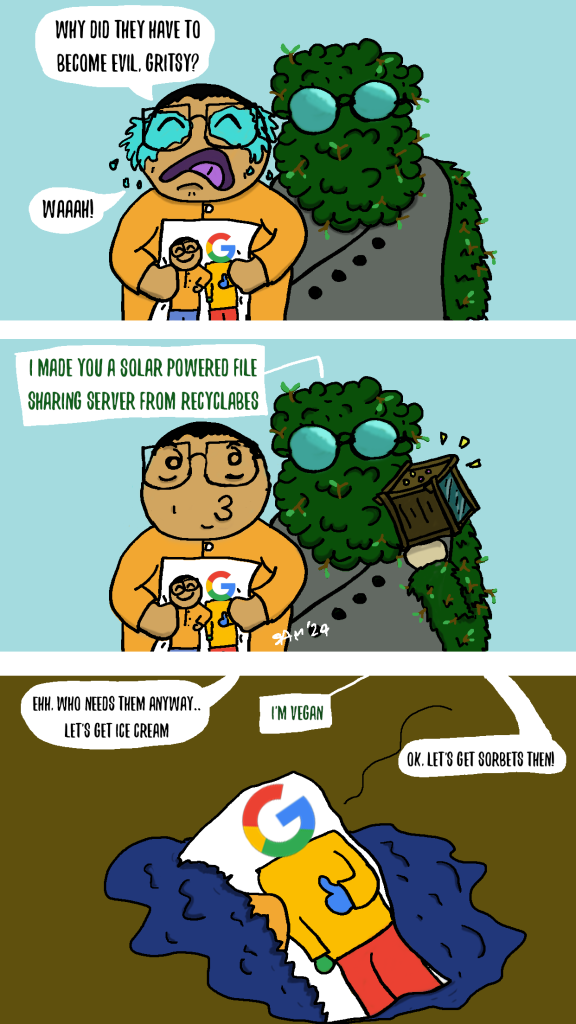 3 panel comic that has the first panel showing a tree wearing glasses. The tree is consoling a man wearing a malay shirt crying over a break-up with Google services due to Google becoming evil. 

The second panel is the tree showing the man in the malay shirt that he can offer much nicer services.

Lastly the man throws away the photo of him and Google and tells the tree to get ice-cream together (or sorbet, since the tree is vegan)