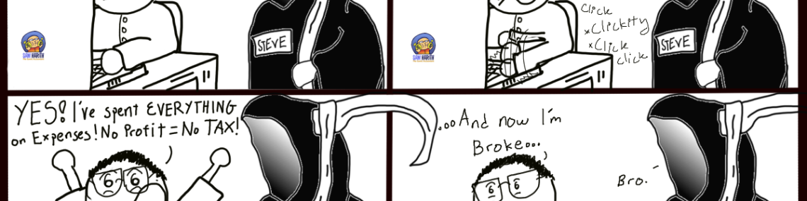 A man is visited by the Tax Reaper Steve and is being asked to pay his taxes. He then proceeds to spend all his money on expenses which results in him not making a profit. He is happy he didn't make any profit as now he does not need to pay taxes. Soon he realized he is broke because he made no money and the tax reaper just says, "broooo..."